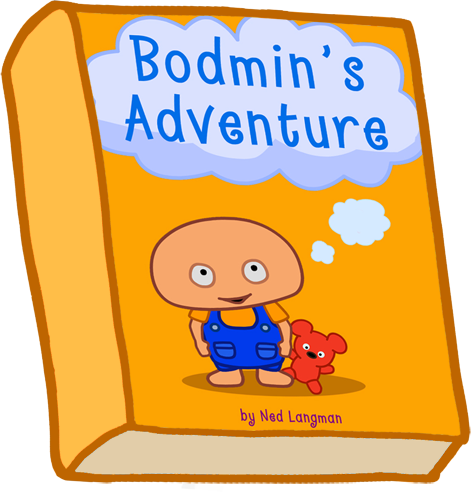 Bodmin's Adventure. A funny story about a little boy called Bodmin, who wants to have an adventure.