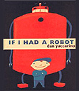 If I Had A Robot by Dan Yaccarino